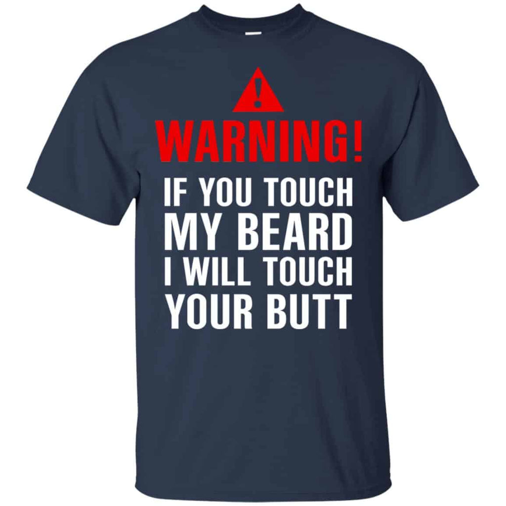 Warning If You Touch My Beard I Will Touch Your Butt T-Shirts, Hoodie, Tank