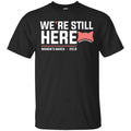We’re Still Here Women’s March 2018 T-Shirts, Hoodie, Tank