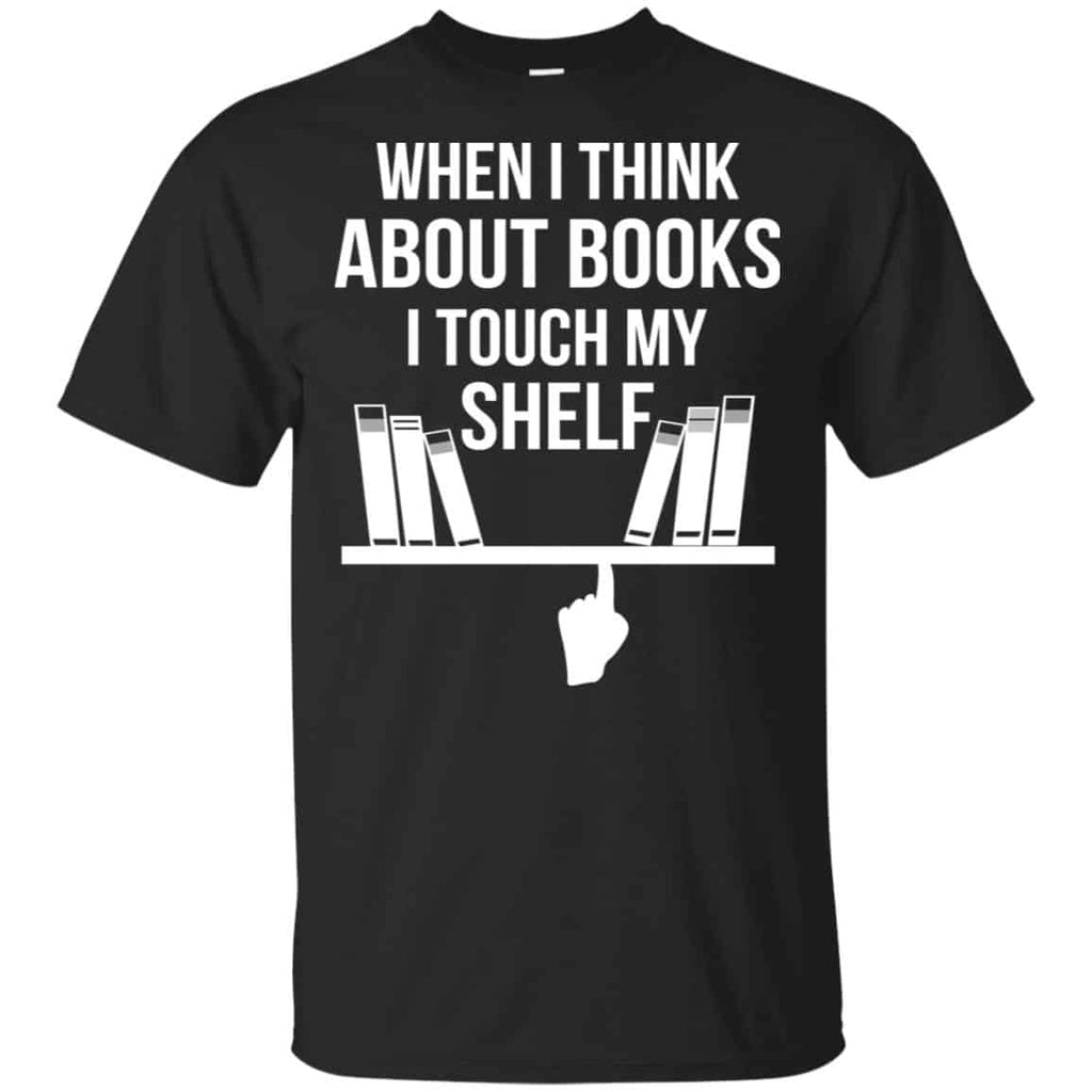 When I Think About Books I Touch My Shelf T-Shirts, Hoodie, Tank