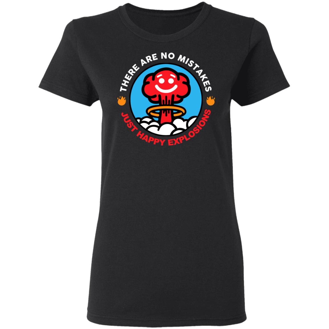 There Are No Mistakes Just Happy Explosions Shirt, Hoodie, Tank