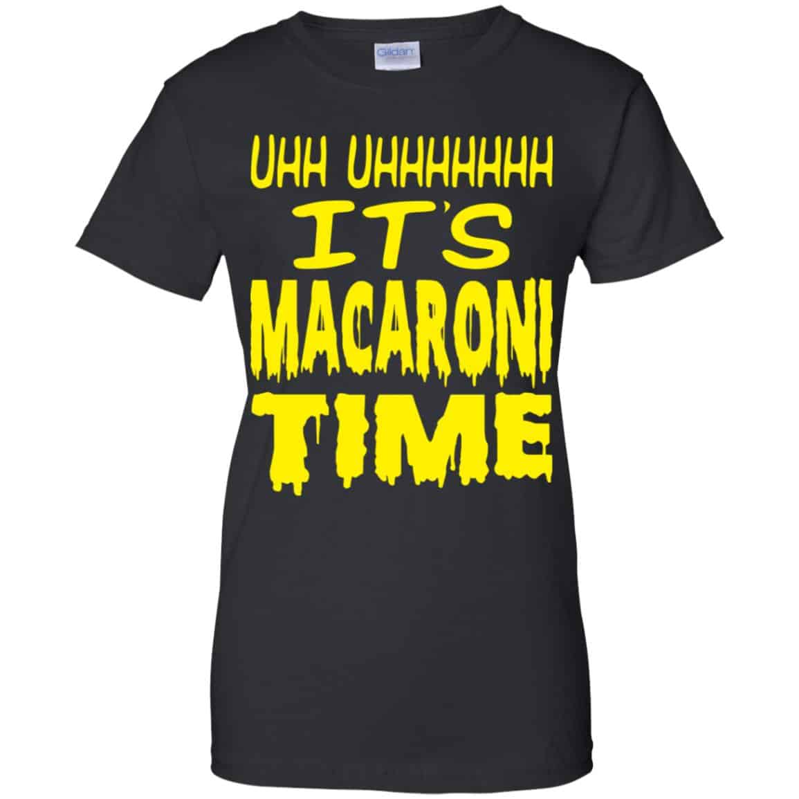 Uhh Uhhhhhhh It’s Macaroni Time Shirt, Hoodie, Tank