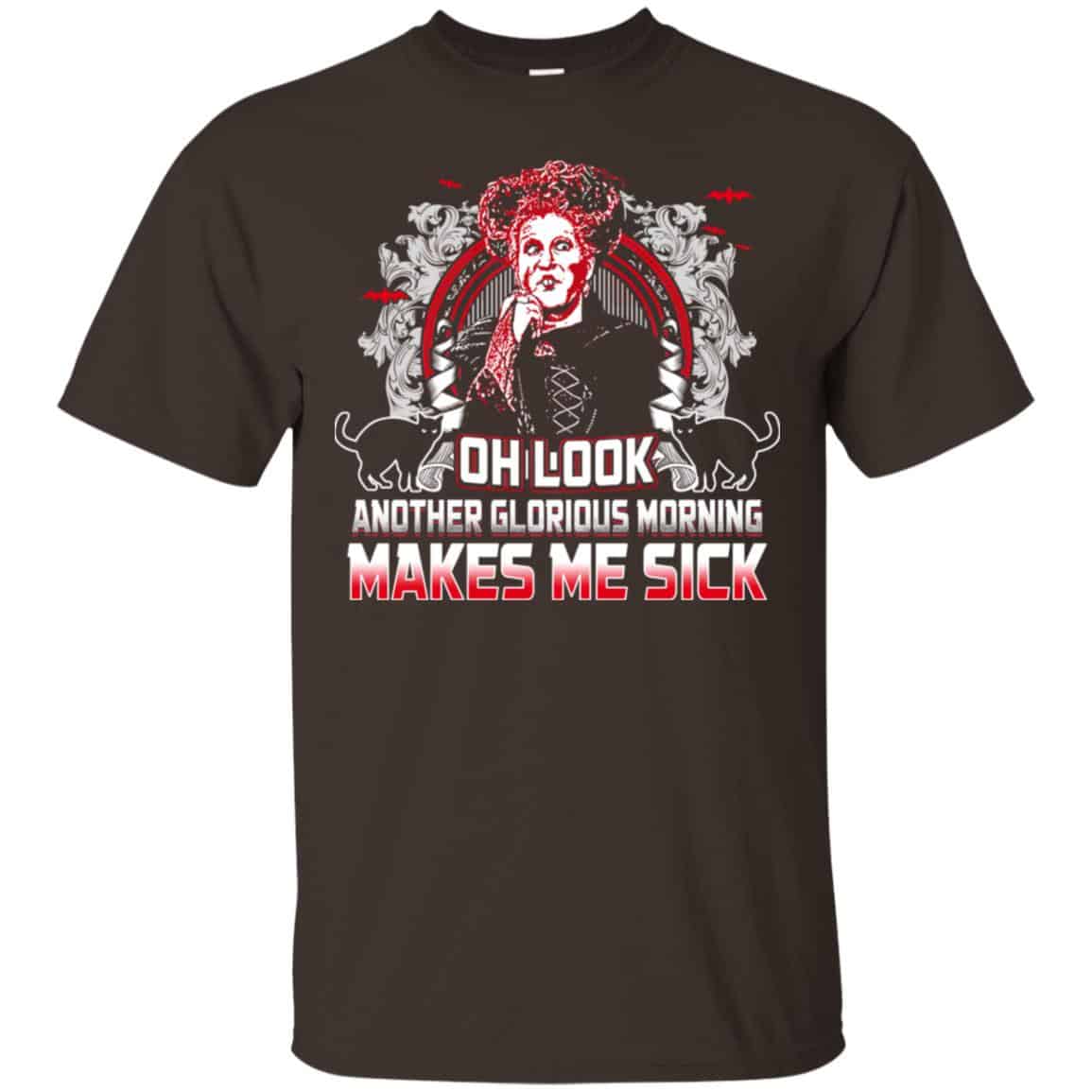 Oh Look Another Glorious Morning Makes Me Sick Shirt, Hoodie, Tank