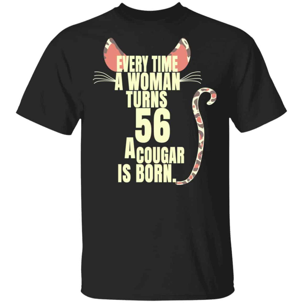 Every Time A Woman Turns 56 A Cougar Is Born Birthday Shirt, Hoodie, Tank