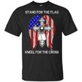 Veteran: Stand For The Flag Kneels For The Cross T-Shirts, Hoodie, Tank