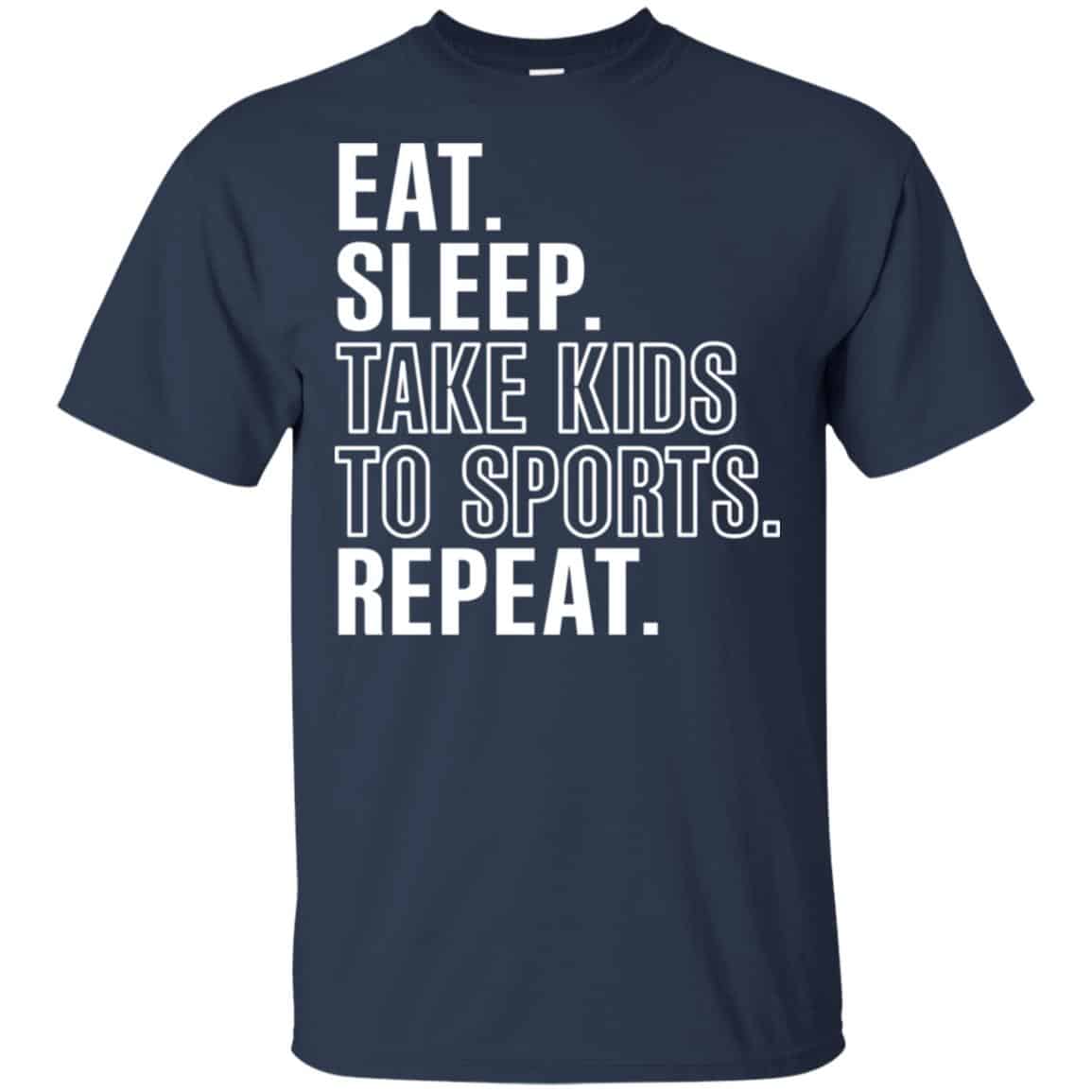 Eat Sleep Take Kids To Sports Repeat Shirt, Hoodie, Tank