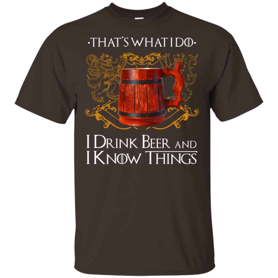 That’s What I Do I Drink Beer And I Know Things Game Of Thrones Shirt, Hoodie, Tank