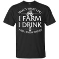 That’s What I Do I Farm And I Know Things Game Of Thrones Shirt, Hoodie, Tank