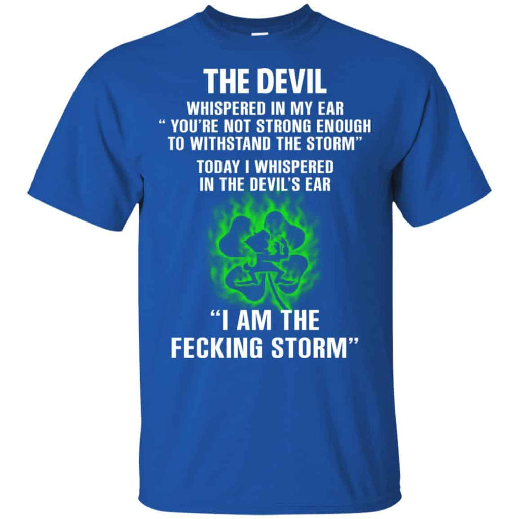 The Devil Whispered In My Ear I Am The Storm T-Shirts, Hoodie, Tank