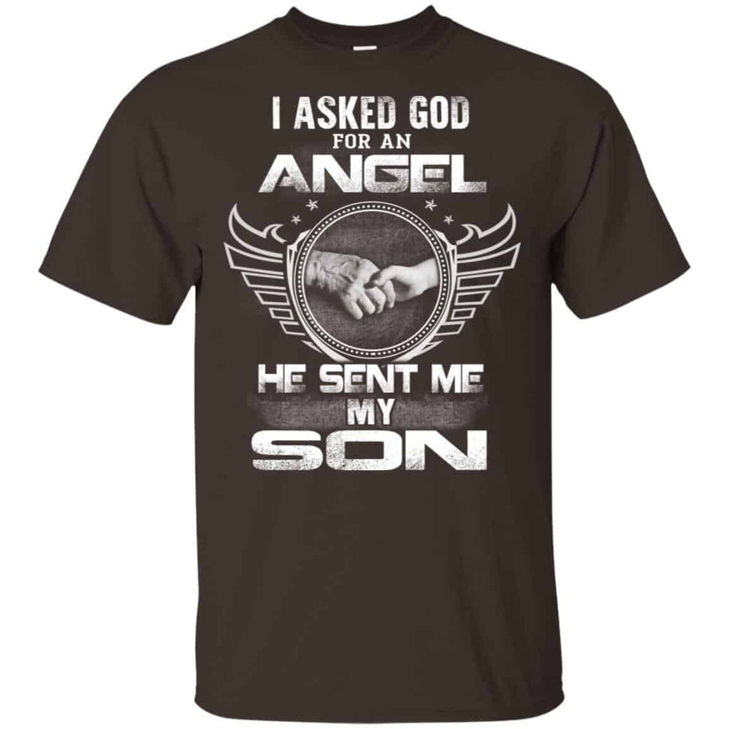 I Asked God For An Angel He Sent Me My Son Shirt, Hoodie, Tank