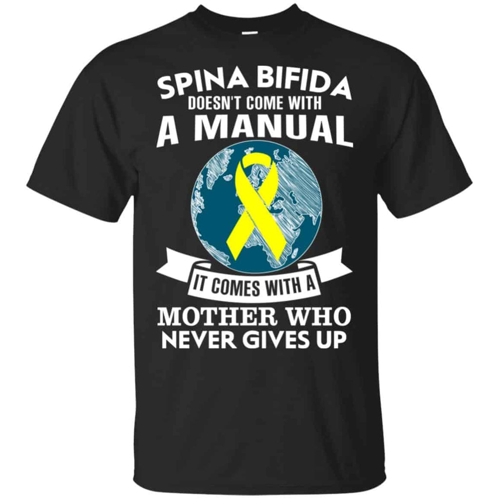 Spina Bifida Doesn’t Come With A Manual It Comes With A Mother WHO Never Gives Up Shirt, Hoodie, Tank