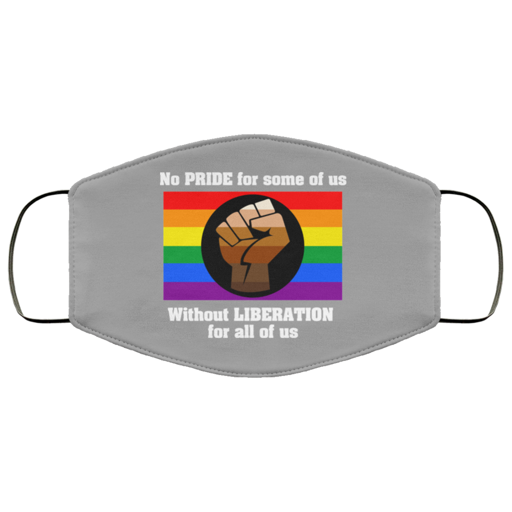 No Pride For Some Of Us Without Liberation For All Of Us Face Mask