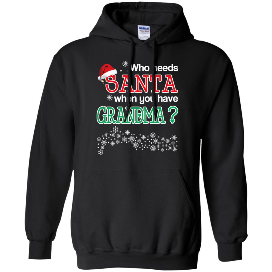 Who Needs Santa When You Have Grandma? Christmas T-Shirts, Hoodie, Tank