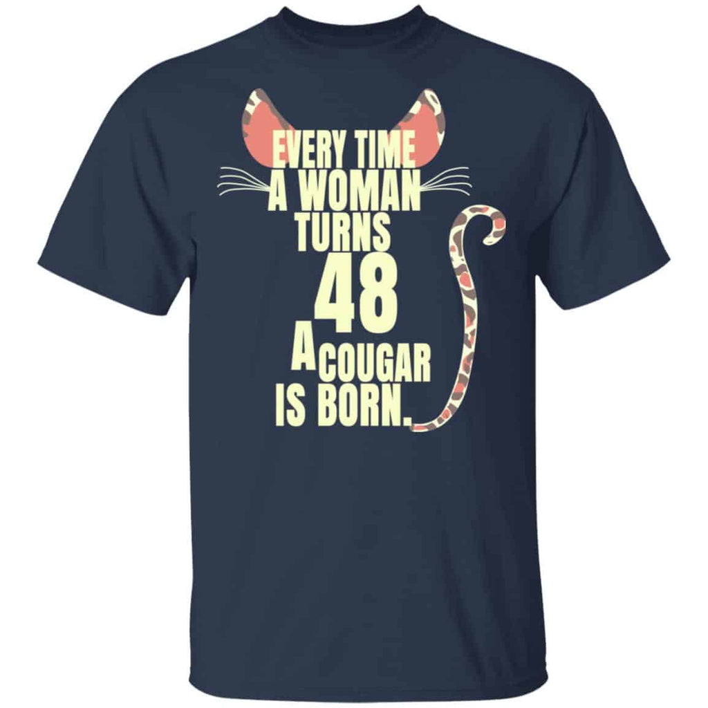 Every Time A Woman Turns 48 A Cougar Is Born Birthday Shirt, Hoodie, Tank