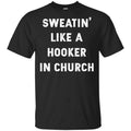 Sweating Like A Hooker In Church Shirt, Hoodie, Tank