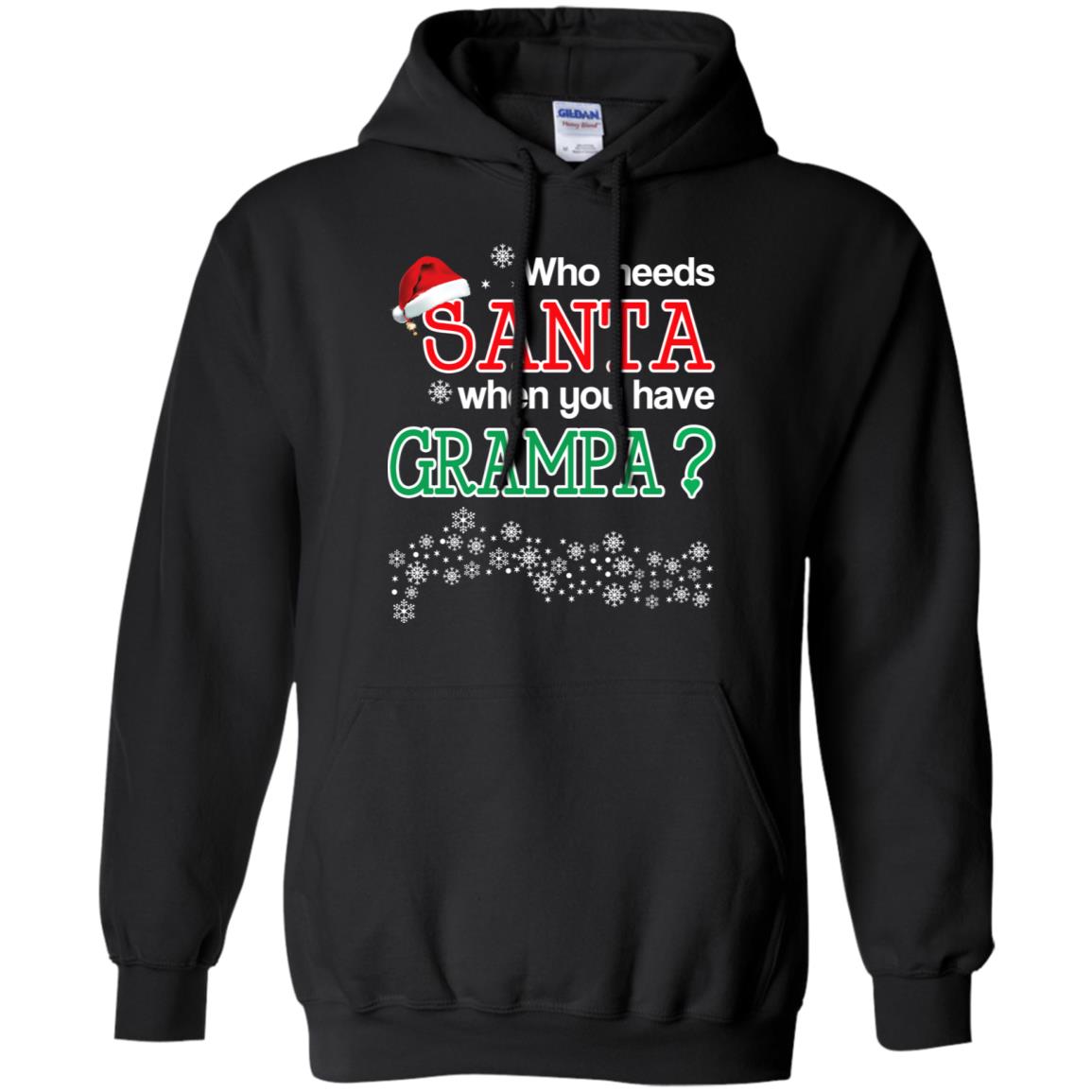 Who Needs Santa When You Have Grampa? Christmas T-Shirts, Hoodie, Tank
