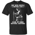 She Who Kneels Before God Can Stand Before Anyone Shirt, Hoodie, Tank