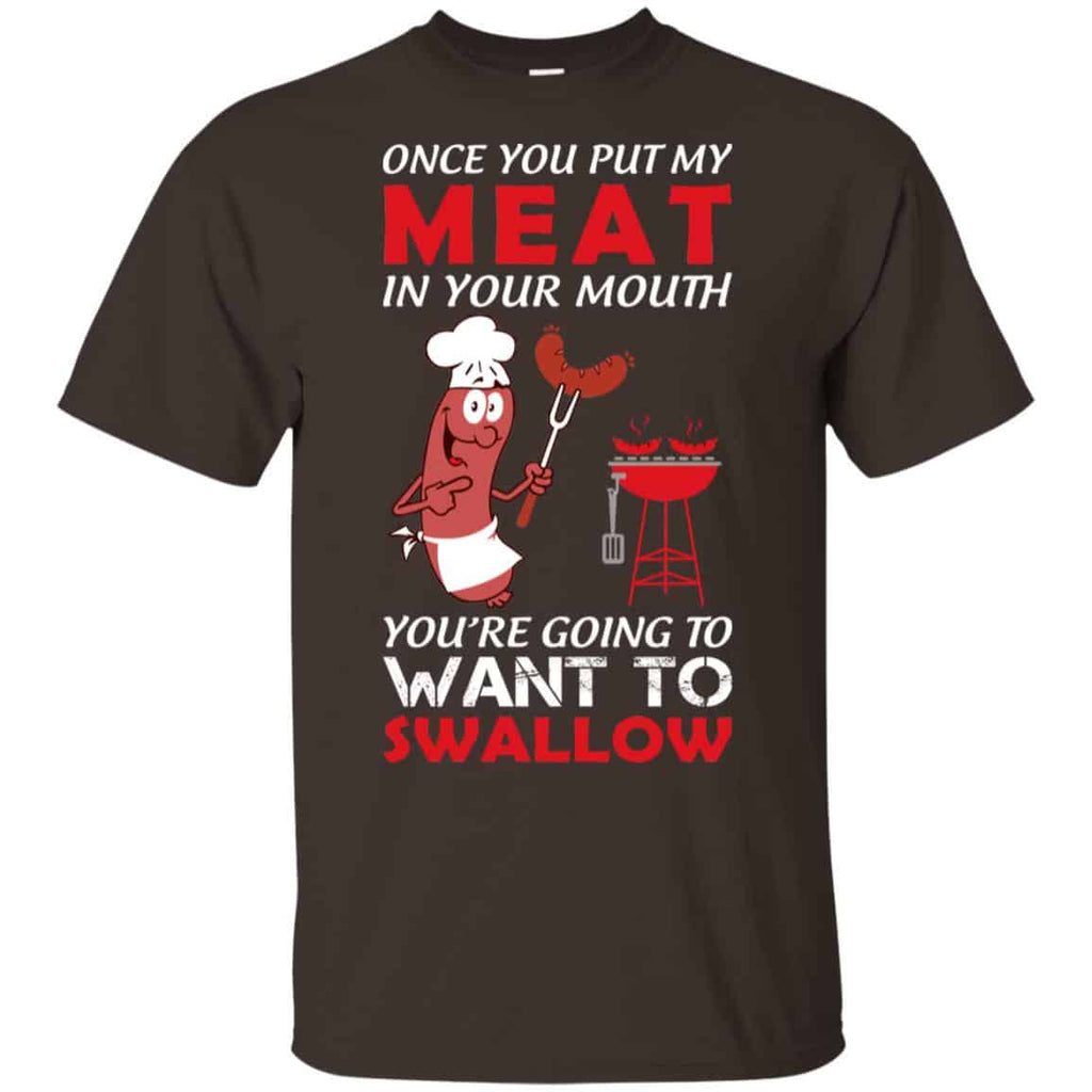 Once You Put My Meat In Your Mouth Shirt, Hoodie, Tank