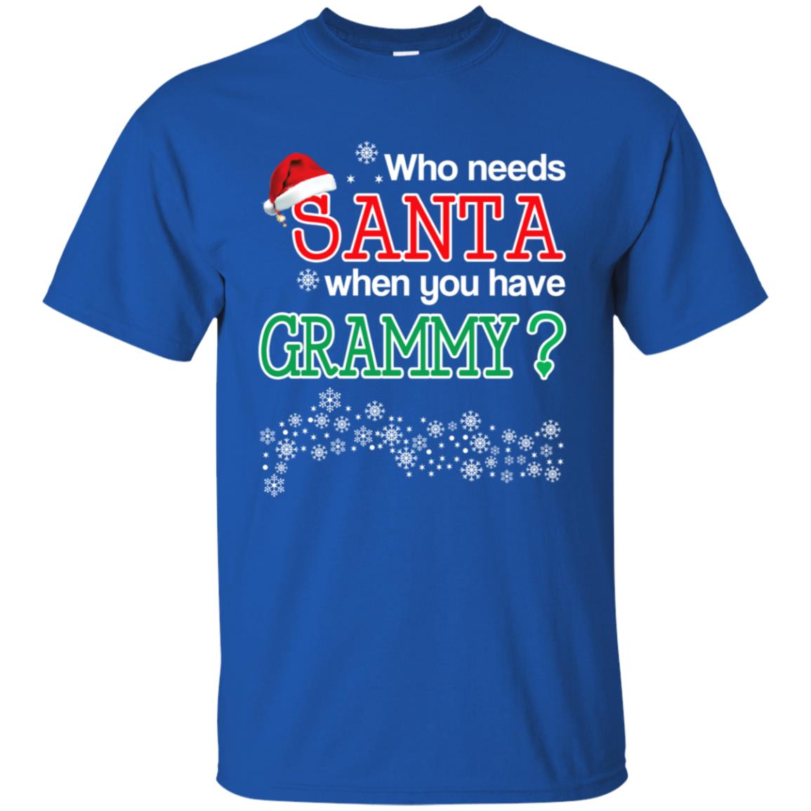 Who Needs Santa When You Have Grammy? Christmas T-Shirts, Hoodie, Tank