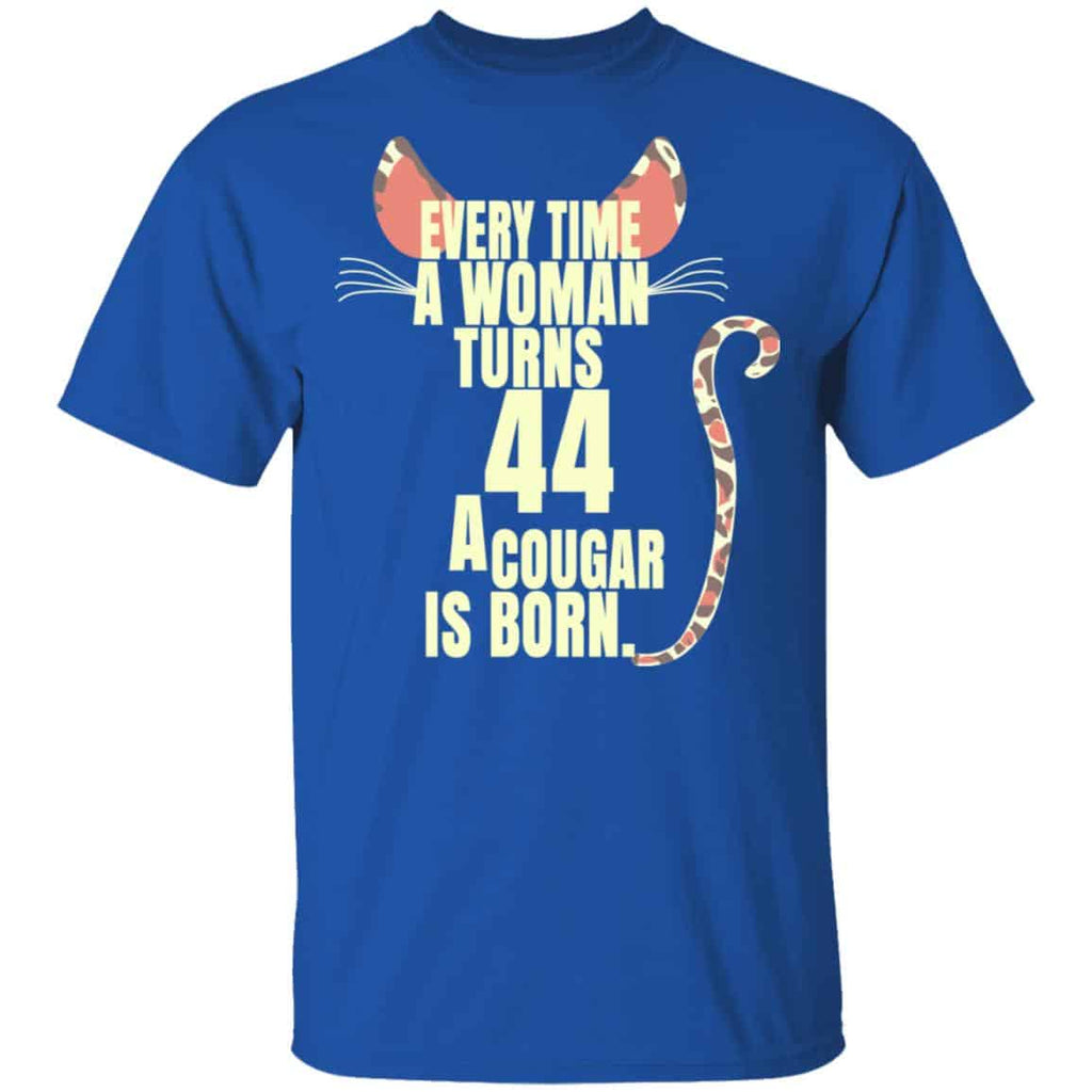 Every Time A Woman Turns 44 A Cougar Is Born Birthday Shirt, Hoodie, Tank