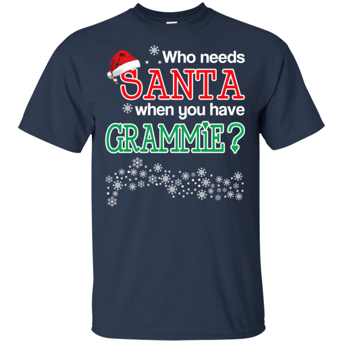 Who Needs Santa When You Have Grammie? Christmas T-Shirts, Hoodie, Tank