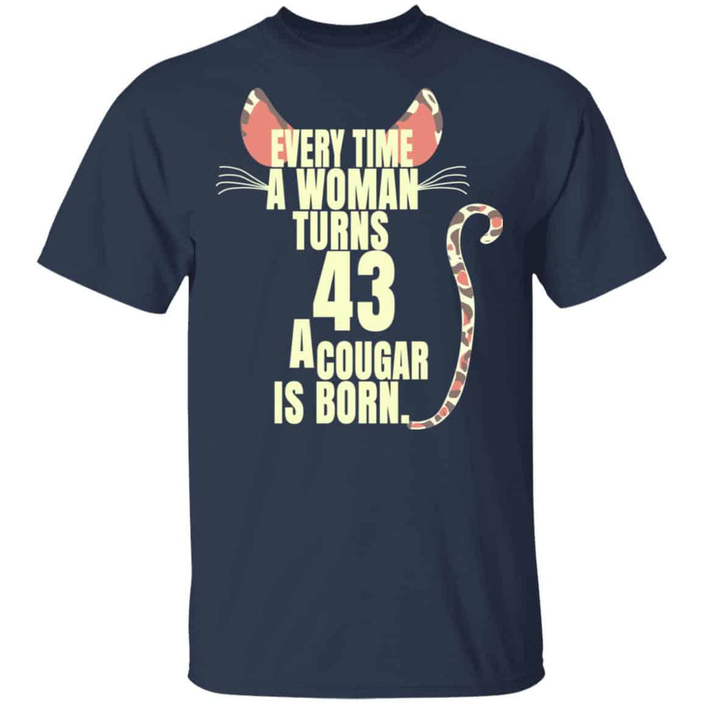Every Time A Woman Turns 43 A Cougar Is Born Birthday Shirt, Hoodie, Tank