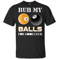 Rub My Balls For Good Luck Funny Billiards T-Shirts, Hoodie, Tank