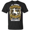 All Women Are Created Equal But Only The Best Are Born In December Shirt, Hoodie, Tank