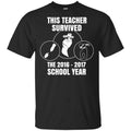 This Teacher Survived The 2016 2017 School Year Shirt, Hoodie, Tank