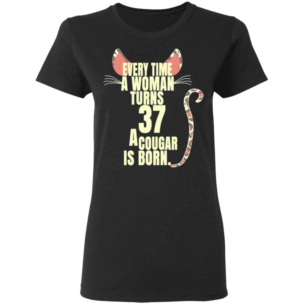 Every Time A Woman Turns 37 A Cougar Is Born Birthday Shirt, Hoodie, Tank
