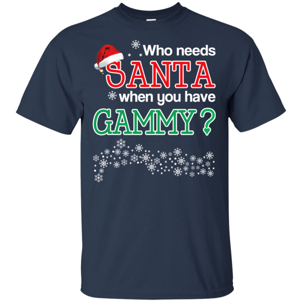 Who Needs Santa When You Have Gammy? Christmas T-Shirts, Hoodie, Tank