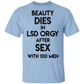 Beauty Dies In Lsd Orgy After Sex With 100 Men Shirt, Hoodie, Tank