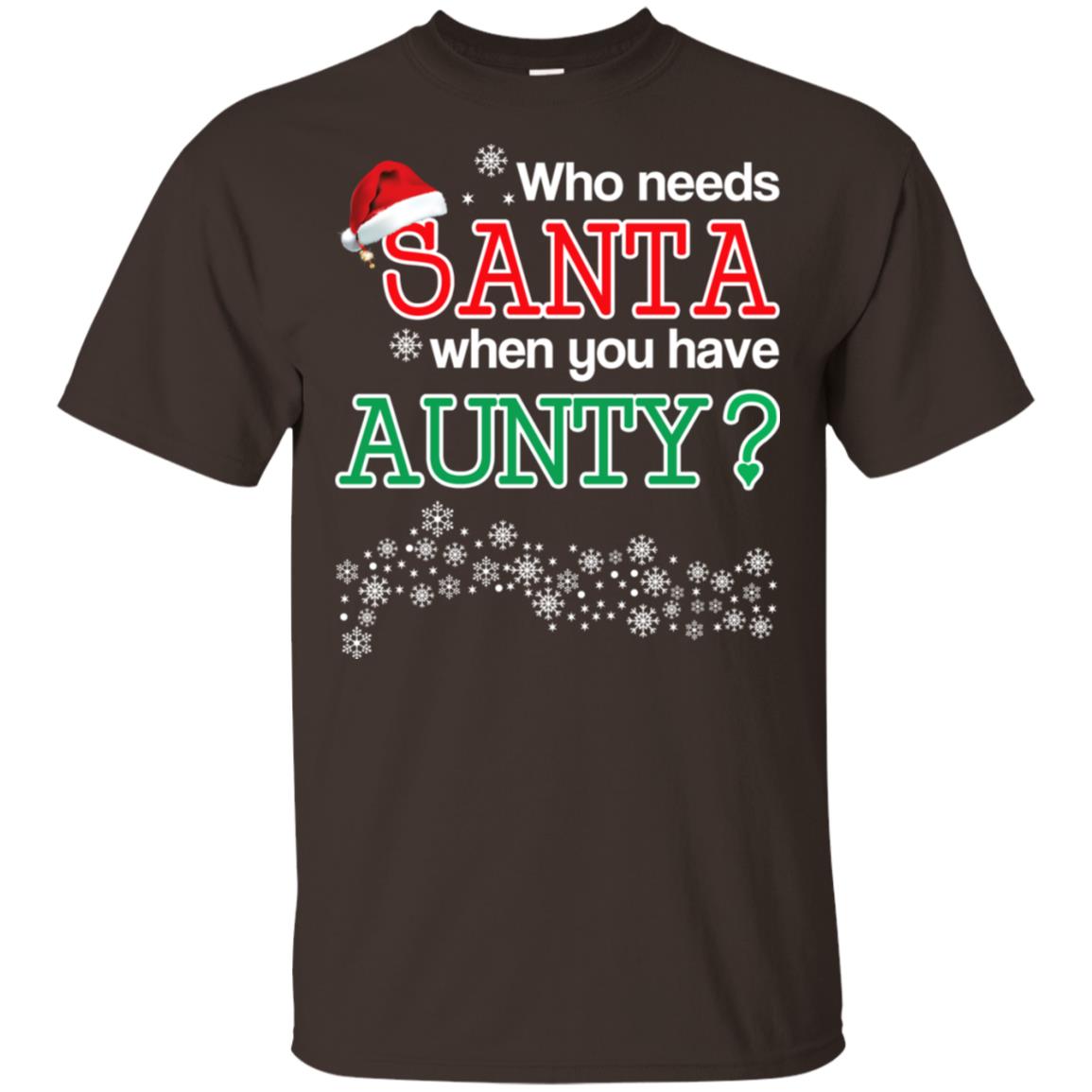Who Needs Santa When You Have Aunty? Christmas T-Shirts, Hoodie, Tank