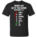 When Life Gets You Down Remember It’s Only One Down The Rest Is Up Shirt, Hoodie, Tank
