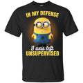 In My Defense I Was Left Unsupervised – Minions Shirt, Hoodie, Tank