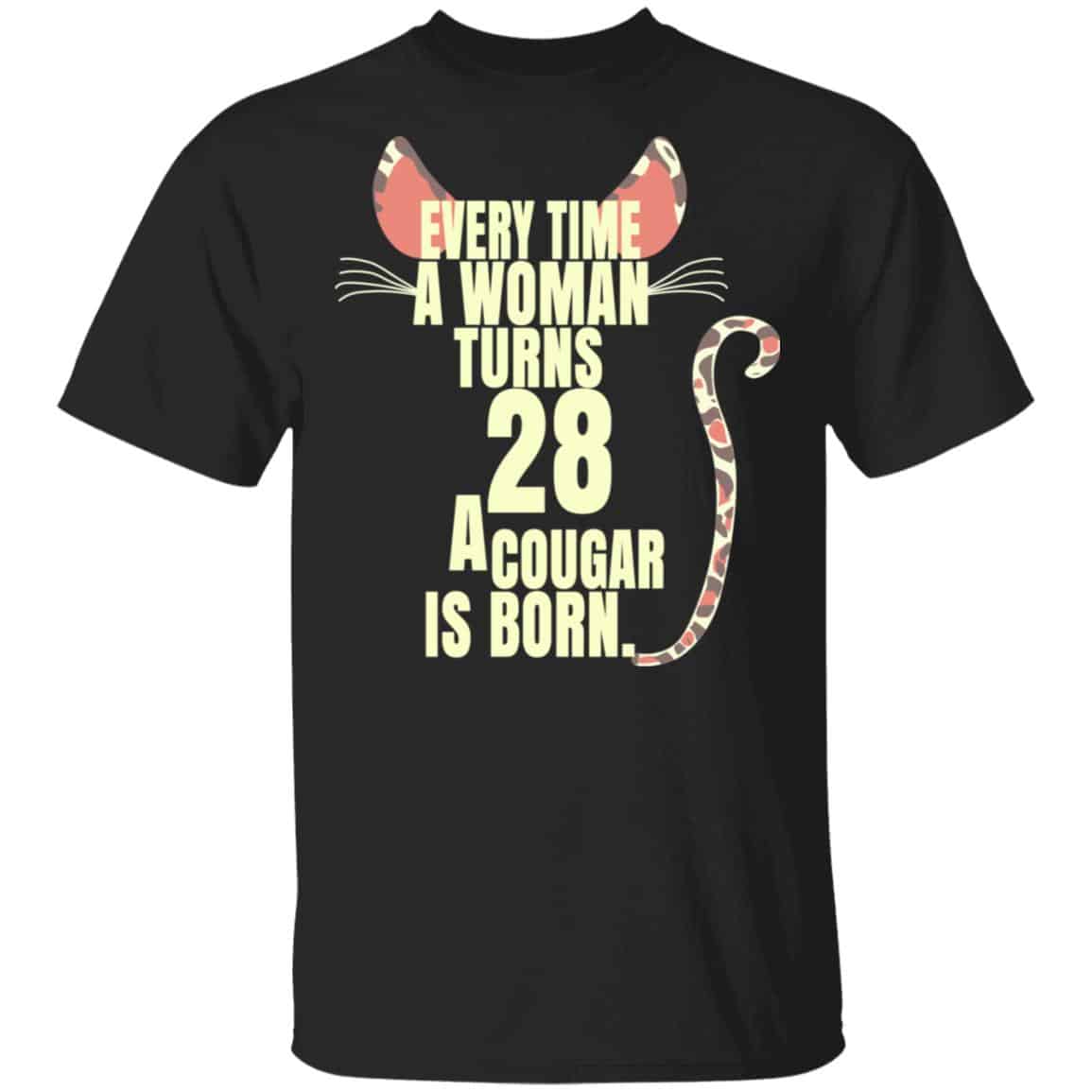 Every Time A Woman Turns 28 A Cougar Is Born Birthday Shirt, Hoodie, Tank