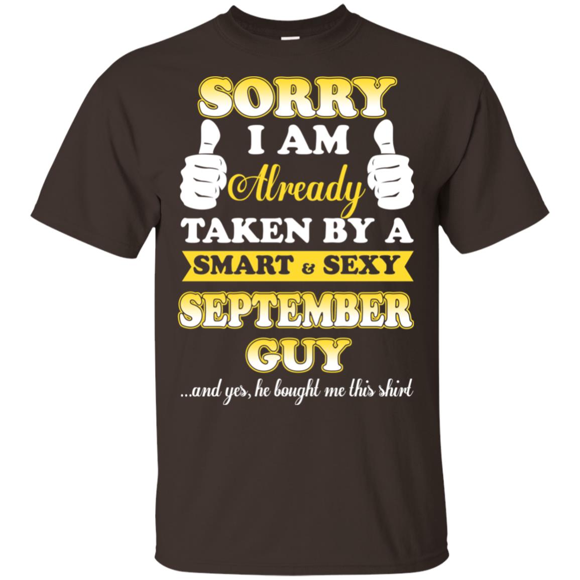 Sorry I Am Already Taken By A Smart & Sexy September Guy T-Shirts, Hoodie, Tank