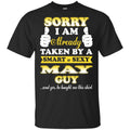 Sorry I Am Already Taken By A Smart & Sexy May Guy T-Shirts, Hoodie, Tank