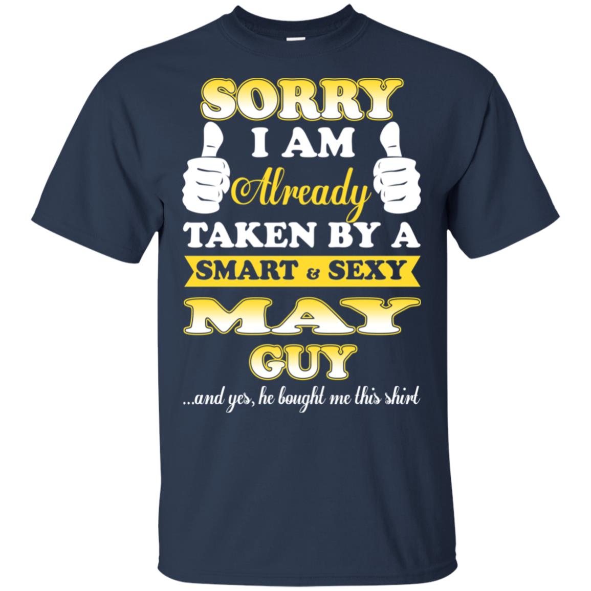 Sorry I Am Already Taken By A Smart & Sexy May Guy T-Shirts, Hoodie, Tank