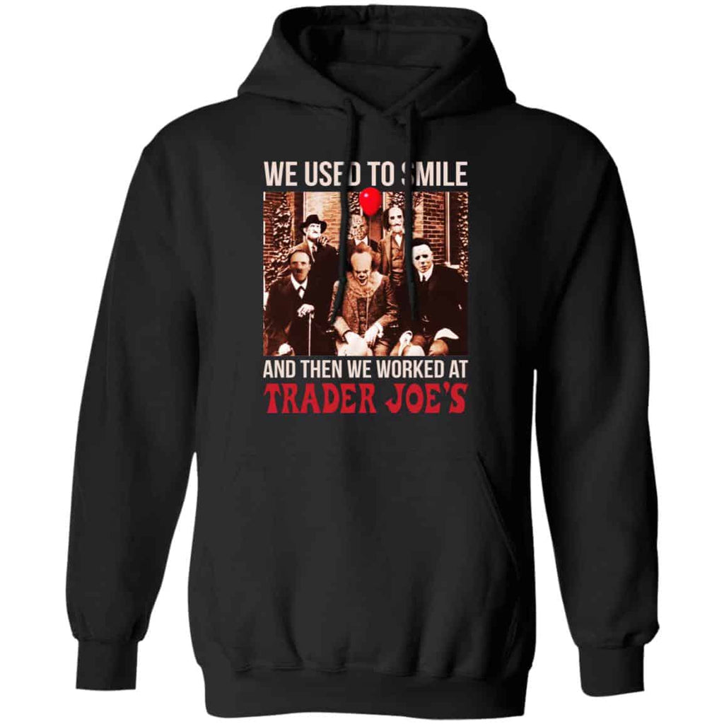 We Used To Smile And Then We Worked At Trader Joe’s Shirt, Hoodie, Tank
