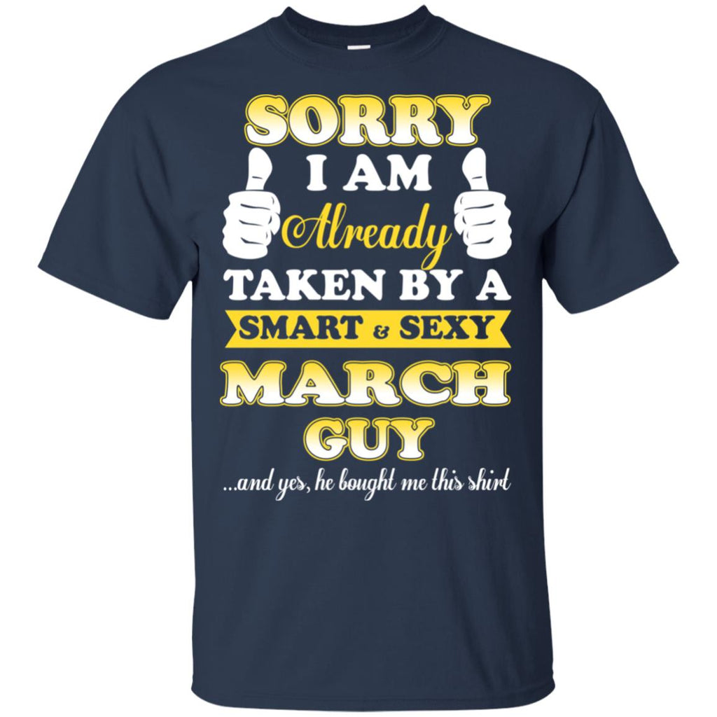 Sorry I Am Already Taken By A Smart & Sexy March Guy T-Shirts, Hoodie, Tank