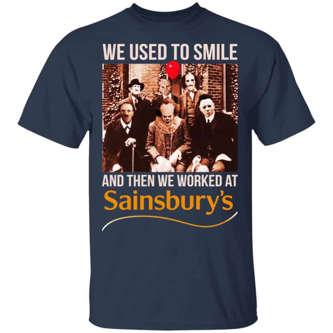 We Used To Smile And Then We Worked At Sainsbury’s Shirt, Hoodie, Tank