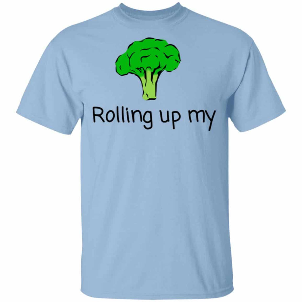 Rolling Up My Broccoli Shirt, Hoodie, Tank