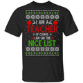 I Am A Teacher Of Course I Am On The Nice List Christmas Sweater, T-Shirts, Hoodies