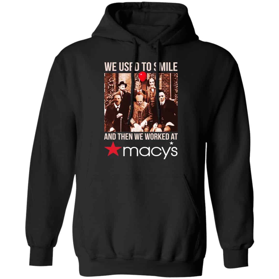 We Used To Smile And Then We Worked At Macy’s Shirt, Hoodie, Tank