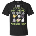 The Little Voices In My Head Keep Telling Me Get More Cats Shirt, Hoodie, Tank