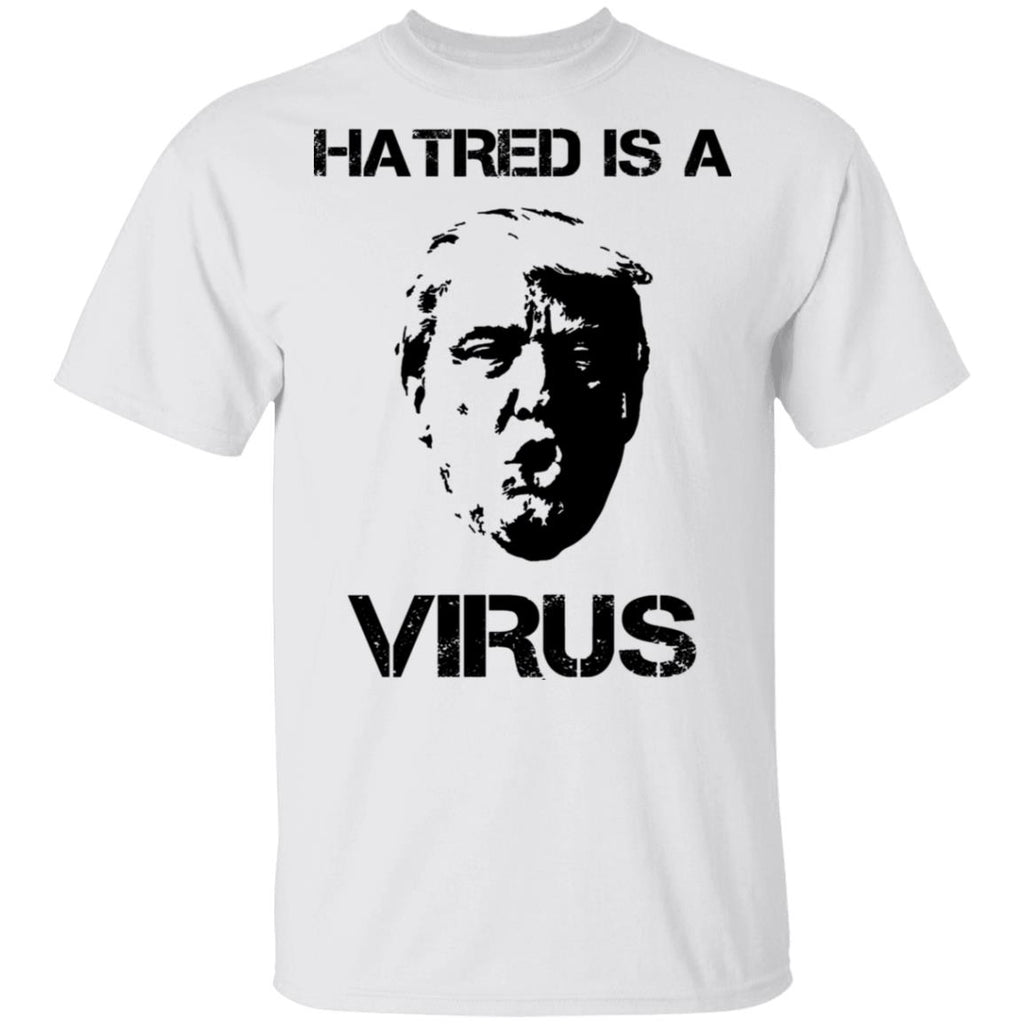 Donald Trump Hatred Is A Virus Shirt, Hoodie, Tank