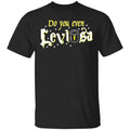 Do You Even Leviosa T-Shirts, Hoodies