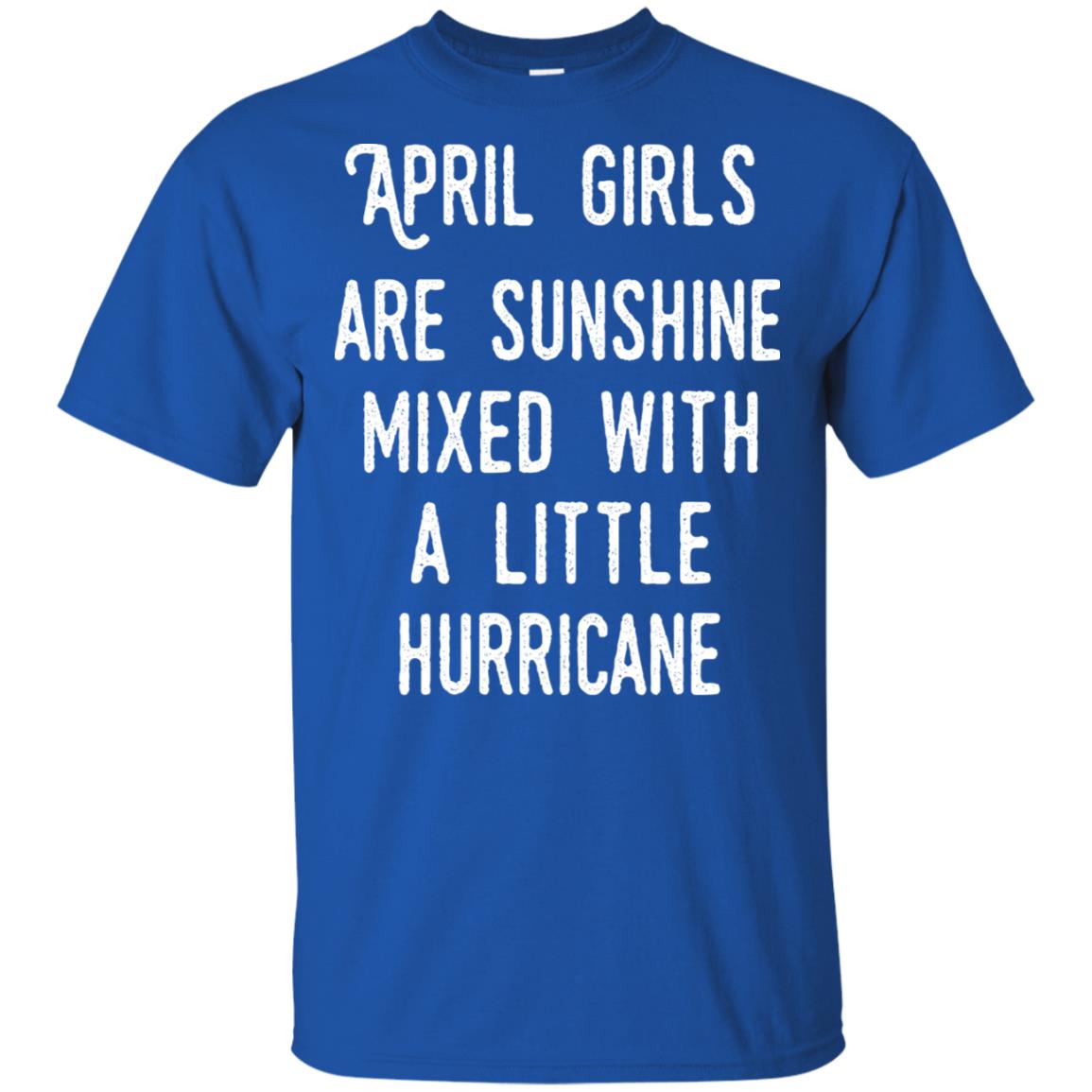 April Girls Are Sunshine Mixed With A Little Hurricane T-Shirts, Hoodie, Tank