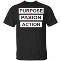 Purpose Passion Action Shirt, Hoodie, Tank