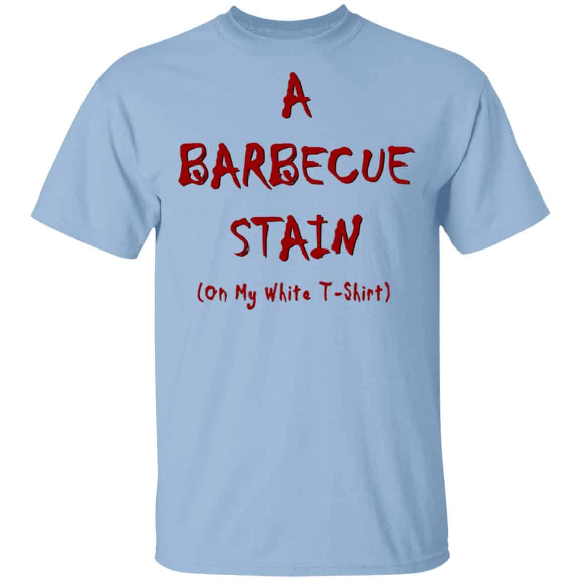 Bbq Stain On My White Shirt, Hoodie, Tank